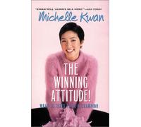 The Winning Attitude: What It Takes to Be a Champion