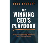 The Winning CEO: How to Avoid the 7 Most Costly Mistakes & Supercharge Your Life