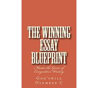 The Winning Essay Blueprint: Master the Game of Competitive Writing