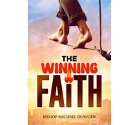 THE WINNING FAITH: Unlocking Success through Belief and Action