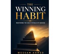 The Winning Habit: Mastering the Daily Rituals of Success