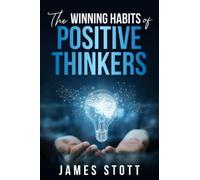 The Winning Habits of Positive Thinkers (The Power Within)