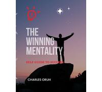 The Winning Mentality: Self Guide To Success