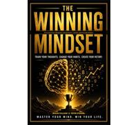 The Winning Mindset: 32 Lessons from Champions, Entrepreneurs, Coaches, and Everyday Winners