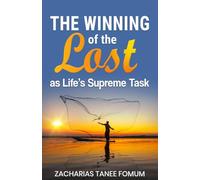 The Winning of the Lost as Life's Supreme Task: 4 (Evangelism)