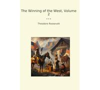The Winning of the West, Volume 2 (Classic Books)