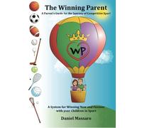 The Winning Parent: A Parent's Guide for the Journey of Competitive Sport