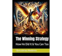The Winning Strategy: How He Did It & You Can Too