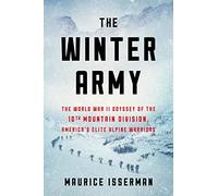 The Winter Army: The World War II Odyssey of the 10th Mountain Division, America's Elite Alpine Warriors