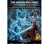 The Winter Ball Heist: A Holiday Winter D&D One-Shot Adventure for Level 2 Characters (The Ready Adventure Series)