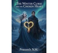 The Winter Curse and the Chosen Heart: A Dangerous Romance in a world of eternal frost, where love becomes the sharpest weapon against the monstrous queen who rules the ice.