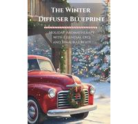 The Winter Diffuser Blueprint: Holiday Aromatherapy with Essential Oils and Binaural Beats
