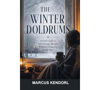 The Winter Doldrums: A Field Guide to Low-Energy Months Without Giving Up on the Year