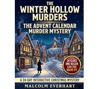 The Winter Hollow Murders - The Advent Calendar Murder Mystery: A 24-Day Interactive Christmas Mystery with Clues, Riddles and Puzzles for Crime-Solving Fans