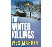 The Winter Killings: Another instalment in the gritty Yorkshire Murders series from bestseller Wes Markin (The Yorkshire Murders, 5)