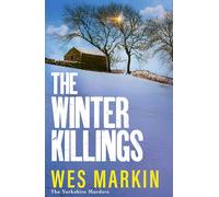 The Winter Killings: Unwrap another instalment in the gritty Yorkshire Murders series from bestseller Wes Markin (The Yorkshire Murders, 5)