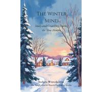 The Winter Mind: Study and Creativity During the Slow Months (The Natural Rhythm Series: Living in Alignment With Time, Seasons, and Natural Pace)