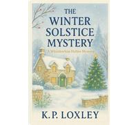 The Winter Solstice Mystery: A Whistlewhim Hallow Mystery (A Whistlewhim Hallow Mystery - The Glow & Gossamer Gambit)