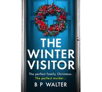 The Winter Visitor : A completely gripping and totally unputdownable crime thriller