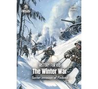 The Winter War History for Kids: Soviet invasion of Finland (Book for Curious Kids)