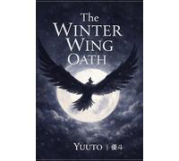 The Winter Wing Oath: A Quiet Fantasy of Bonds and Betrayal
