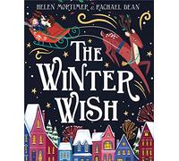 The Winter Wish: A glorious, heartfelt new illustrated children’s picture book, full of Christmas magic!