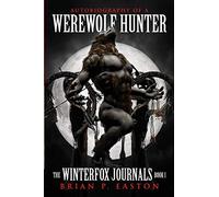 The Winterfox Journals Book One: Autobiography of a Werewolf Hunter