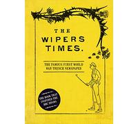 The Wipers Times: The Famous First World War Trench Newspaper (Facsimile edition)