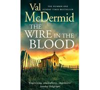 The Wire in the Blood: The sensational crime bestseller from the Queen of Crime Val McDermid: Book 2 (Tony Hill and Carol Jordan)