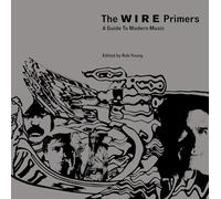 The Wire Primers: A Guide to Modern Music