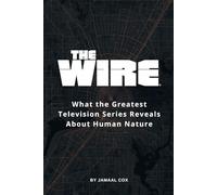 The Wire: What the Greatest Television Series Reveals About Human Nature