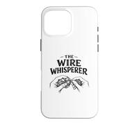 The Wire Whisperer Funny Wire Wrapping Jewelry Maker Shirt Case for iPhone 16 Pro Max