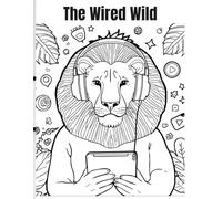 The Wired Wild ,Coloring Pages for kids: Discover the Wild Side of Trends and Selfies
