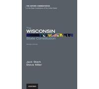 The Wisconsin State Constitution (Oxford Commentaries on the State Constitutions of the United States)