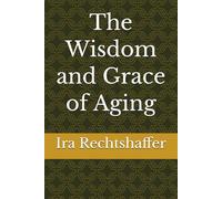 The Wisdom and Grace of Aging