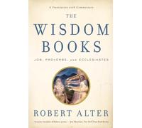The Wisdom Books - Job, Proverbs, and Ecclesiastes - A Translation with Commentary