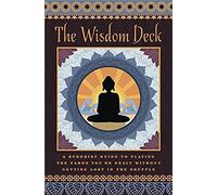 The Wisdom Deck ~ A Buddhist Guide to Playing the Cards You're Dealt Without Getting Lost in the Shuffle