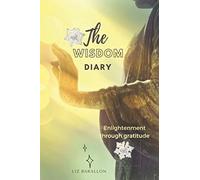 The Wisdom Diary: Enlightenment Through Gratitude