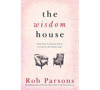 The Wisdom House: Because You Don't Always Have to Learn the Hard Way