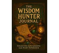 The Wisdom Hunter Journal Collecting Life Lessons From Every Experience