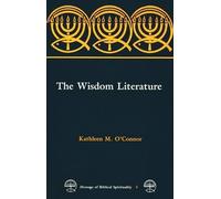 The Wisdom Literature (Message of Biblical Spirituality) by Kathleen M. O'Connor (1990-10-01)