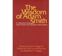 The Wisdom of Adam Smith: A Collection of His Most Incisive and Eloquent Observations by Adam Smith (1976-01-01)