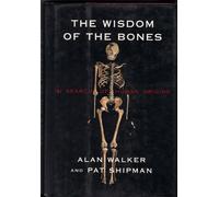 The Wisdom of Bones: In Search of Human Origins