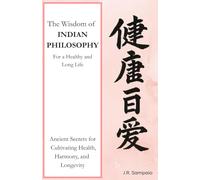 The Wisdom of Chinese Philosophy: For a Healthy and Long Life (The Art of Living Well: Lessons from Ancient Philosophies)