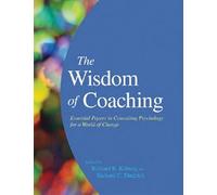 The Wisdom of Coaching: Essential Papers in Consulting Psychology for a World of Change