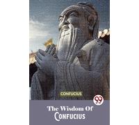 The Wisdom Of Confucius