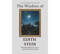 The Wisdom of Edith Stein: Phenomenology, the Cross, and the Search for Truth: 8 (Christian Wisdom)