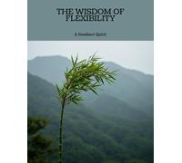 The Wisdom Of Flexibility: A Resilient Spirit