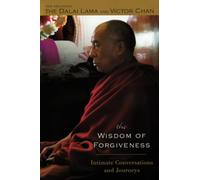 The Wisdom of Forgiveness: Intimate Conversations and Journeys