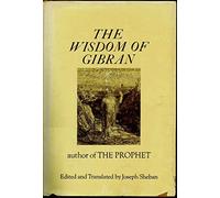 The wisdom of Gibran: aphorisms and maxims